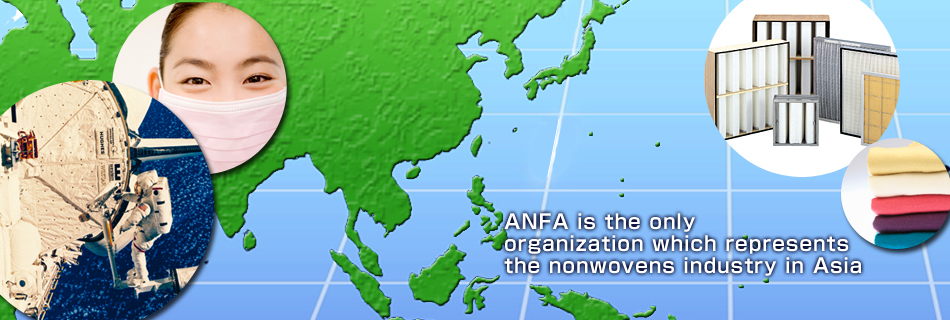 ANFA is the only  organization which represents the nonwovens industry in Asia